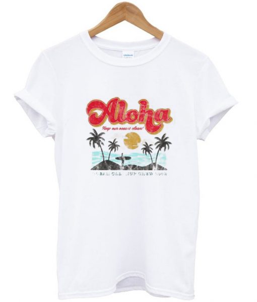 Aloha Keep Our Oceans Clean T-Shirt