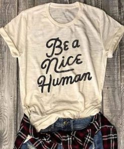 Be A Nice Human T-Shirt