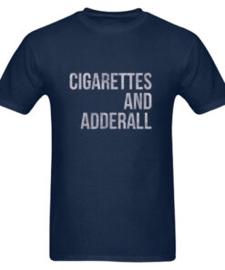 Cigarettes And Adderall T Shirt