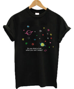 Do You Think Of Me When You Can’t Sleep Galaxy T-shirt