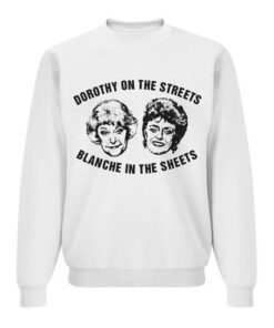 Dorothy On The Streets Blanche In The Sheets Sweatshirt 510x510