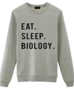 Eat Sleep Biology Sweatshirt