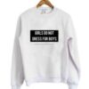 Girls do not dress for boys sweatshirt