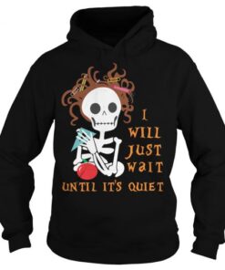 I Will Just Wait Until It’s Quiet Sweatshirt