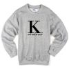 K whatever sweatshirt