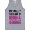 Personally Victimized By Regina George Tank Top