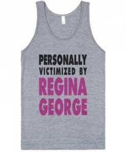 Personally Victimized By Regina George Tank Top