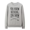 You Know Nothing Jon Snow Sweatshirt