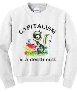 capitalism is a death cult sweatshirt