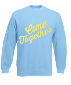 come together sweatshirt