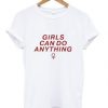 girls can do anything t-shirt