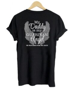 my Daddy is my Guardian angel T shirt