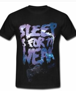 sleep is for the weak T shirt