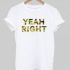 yeah right T shirt