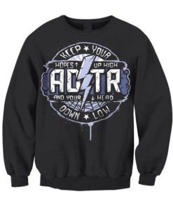 ADTR Keep Your Hopes Up High And Your Head Down Low Sweatshirt XX
