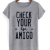 Check Your Ego Amigo T-shirt