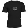 Dont care t-shirt