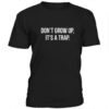 Don’t grow up, it’s a trap t-shirt