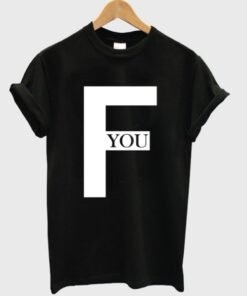 F You Graphic T Shirt