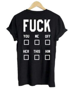 Fuck You Me Off t-shirt