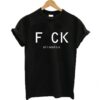 Fuck all I need is U t-shirt