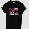 Future Mrs.Klaus Mikaelson t shirt