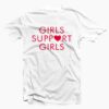 Girls Support Girls T-Shirt