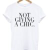 Not Giving A Chic T-shirt