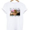 Scarface don’t call me baby t-shirt