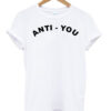 anti you t-shirt