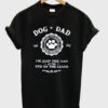 dog dad i’m just the man at the end of the leash t-shirt