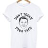 don’t touch your face t-shirt