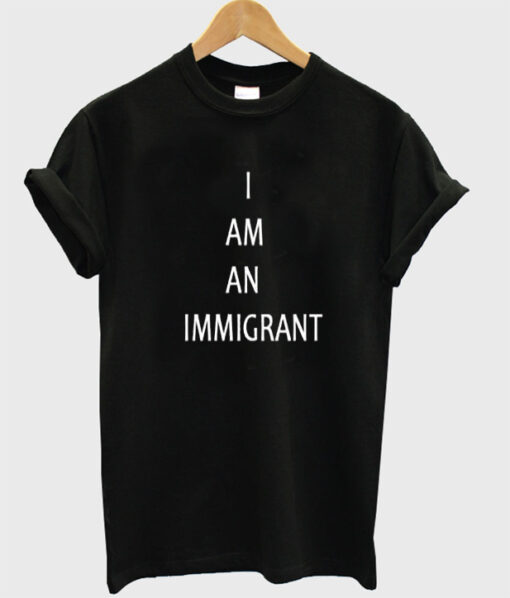 i am an immigrant tshirt