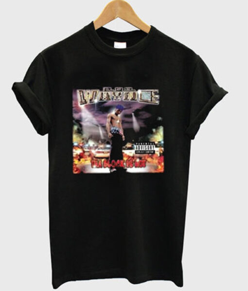 lil wayne block is hot t-shirt