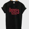 the crows have eyes the crowening 3 t-shirt