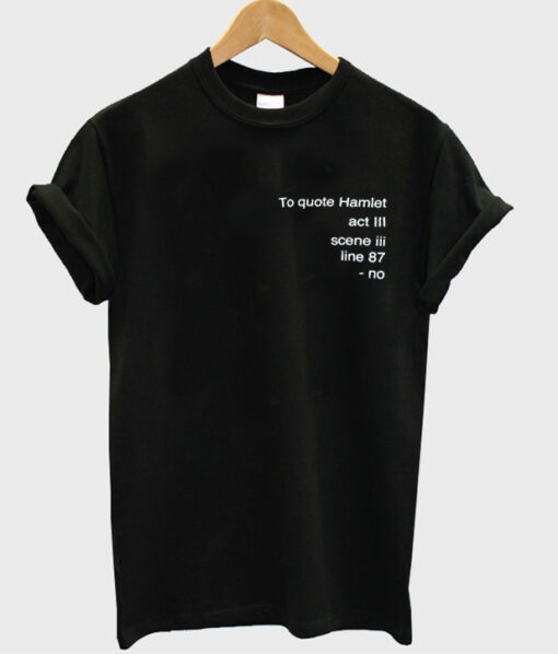 the quote hamlet tshirt