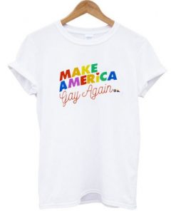 Make America Gay Again T-shirt AA