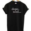 Dope Soul T-Shirt XX