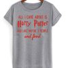 all i care about is harry potter t shirt qn