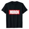 moron t shirt qn