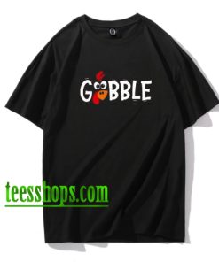 Gobble Gobble Thanksgiving Shirt XX