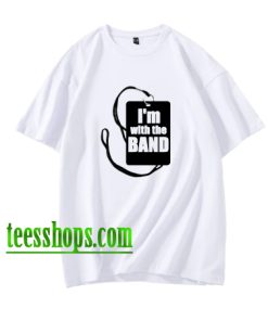 I'm With the Band Music Rock Concert Backstage Pass Parody T Shirt XX