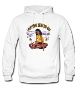 I Can’t Stand Broke Ass Hoodie XX