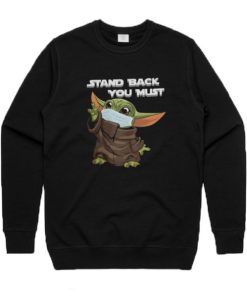 Stand Back You Must Baby Yoda Sweatshirt XX