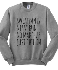 Sweatpants Messy Bun No Make-Up Just Chillin Sweatshirt XX
