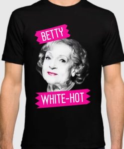 Betty White (WHITE-HOT) t shirt AA