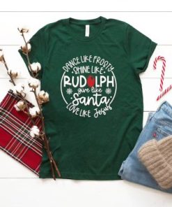 Dance Like Frosty Shine Like Rudolph tshirt AA