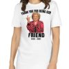 RIP Betty White T Shirt 1922-2021 – Thank You for Being Our Friend t shirt AA