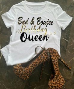 Bad And Boujee Birthday Queen T-Shirt AA