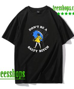 Dont Be A Salty Bitch T-Shirt AA